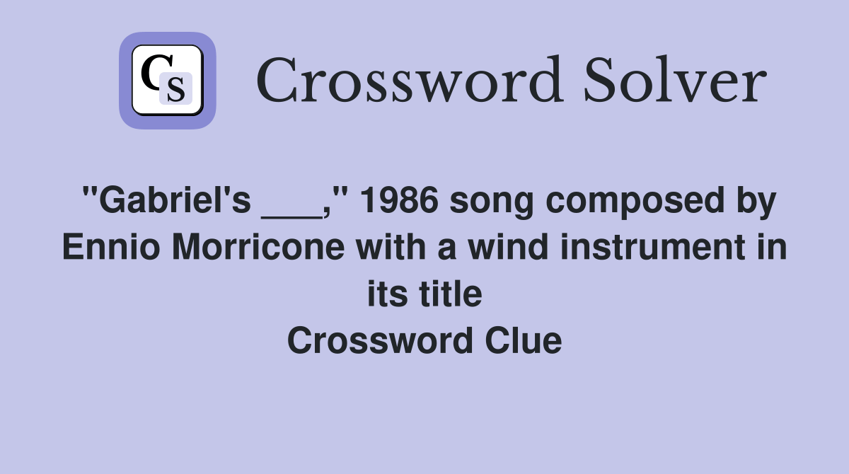 "Gabriel's ___," 1986 song composed by Ennio Morricone with a wind